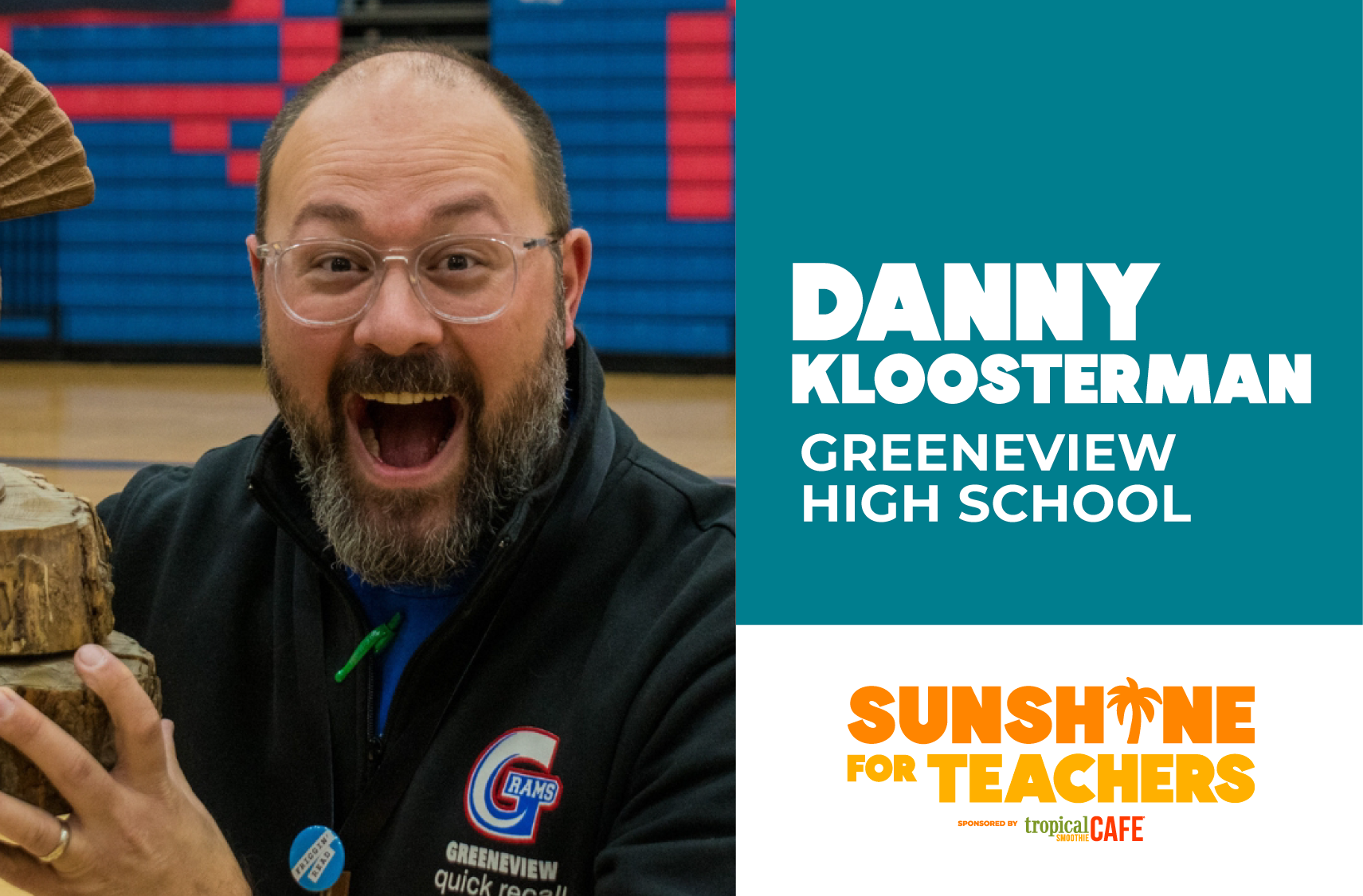 Vote Now for Danny Kloosterman at Greeneview High School in the Tropical Smoothie Cafe® Sunshine for Teachers Contest - Over $100k in Prizes 