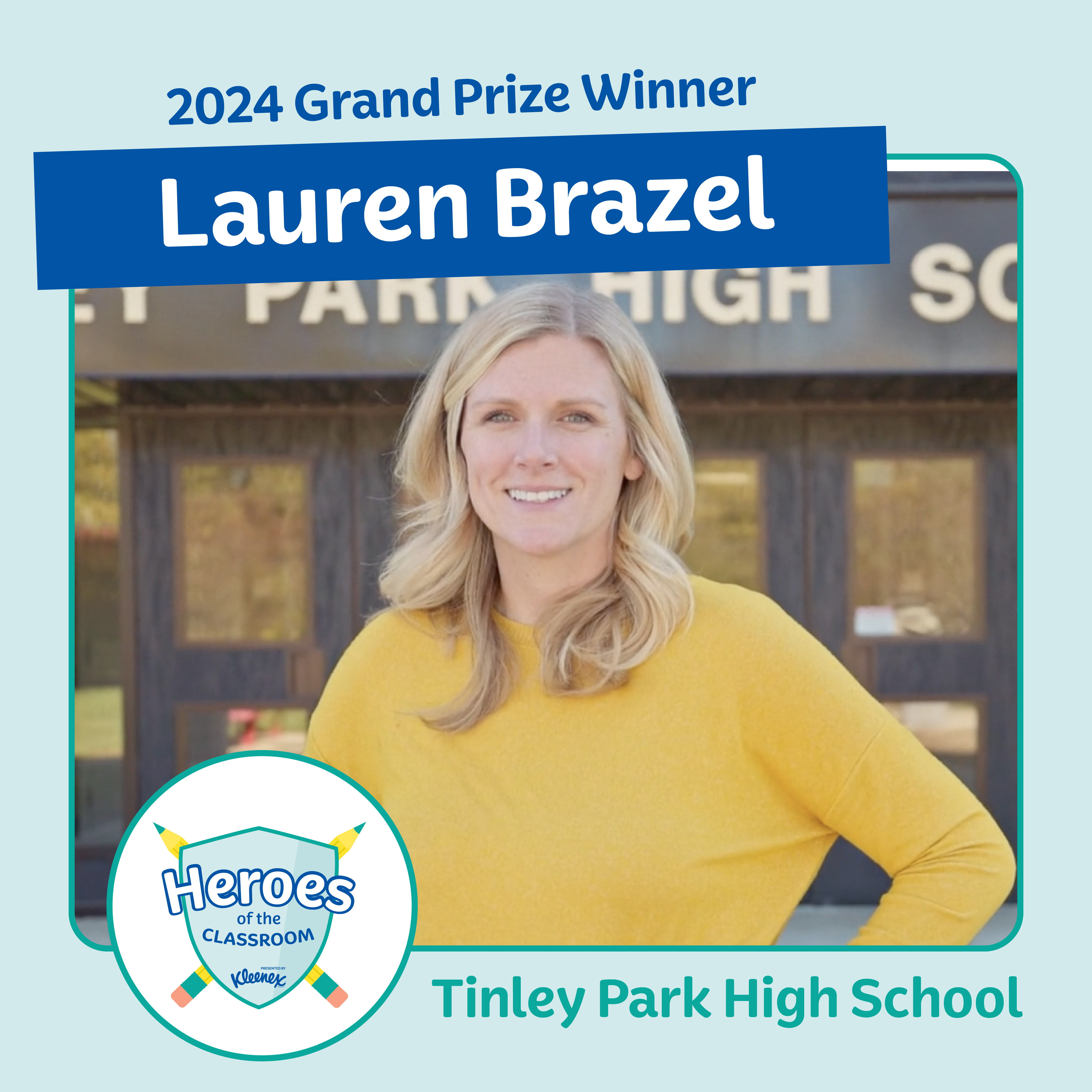 Lauren Brazel of Tinley Park High School wins Grand Prize of the Kleenex® Heroes of the Classroom program. $5,000 for her, and $5,000 and a year’s supply of Kleenex for her school.