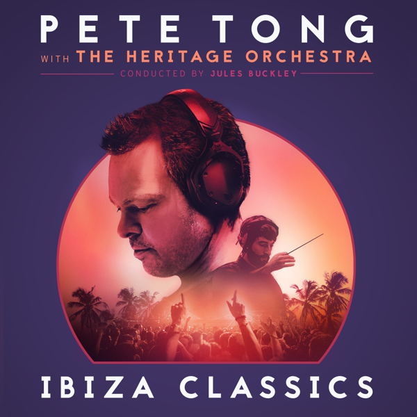 Pete Tong with Jules Buckley and the Heritage Orchestra to Release New Album - 'Ibiza Classics'